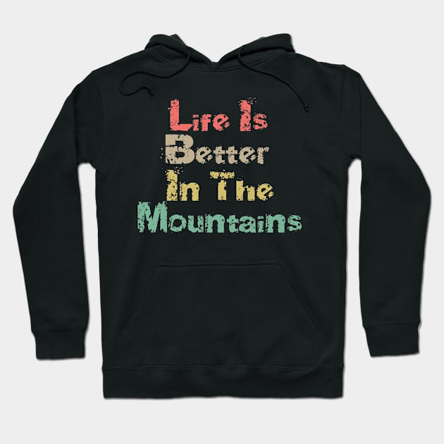 Life Is Better In The Mountains Big Vintage Playfull Scratched Text Design Hoodie by Musa Wander